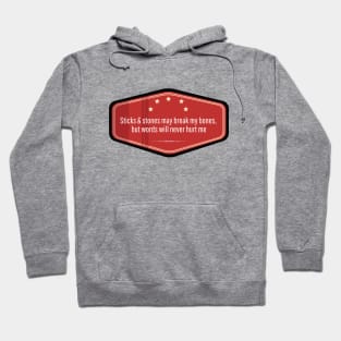 Sticks & stones may break my bones,  but words will never hurt me. Hoodie